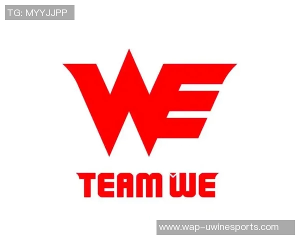 深入剖析WE战队与其他战队的实力对比与发展潜力 深入剖析WE战队与其他战队的实力对比与发展潜力